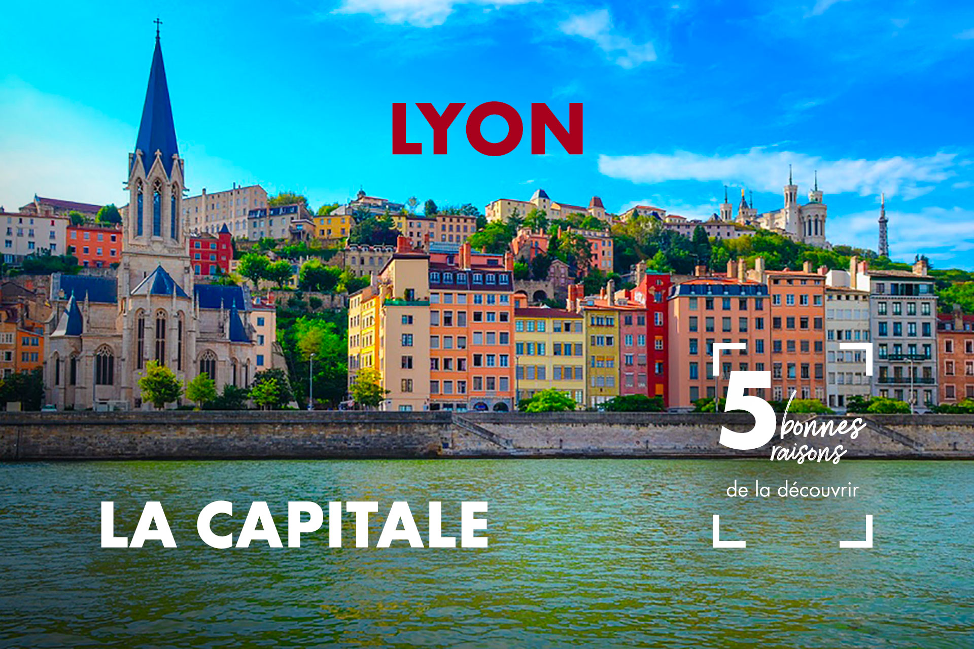 5 bonnes raisons de d couvrir Lyon la Capitale  Auvergne 