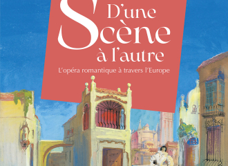 D'une scène à l'autre, l'opéra romantique à travers l'Europe