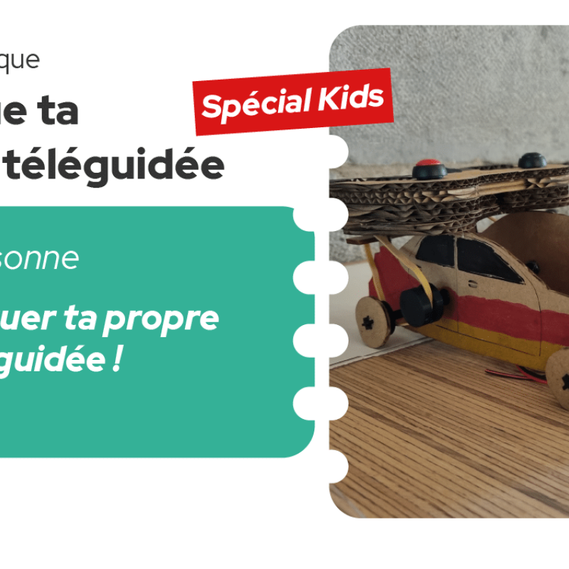 Atelier Fabrique Kids : Voiture téléguidée